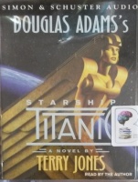 Douglas Adams Starship Titanic written by Terry Jones performed by Terry Jones on Cassette (Unabridged)